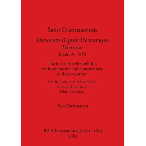Saxo Grammaticus Danorum Regum Heroumque Historia Books X-XVI, Part i: The text of the first edition with translation and commentary in three volumes.