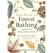 Your Guide to Forest Bathing (Expanded Edition): Experience the Healing Power of Nature