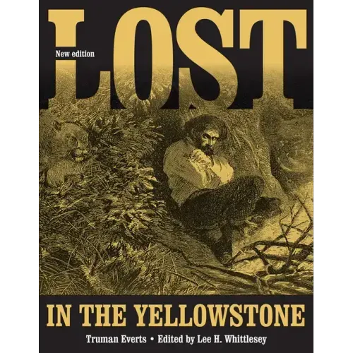 Lost in the Yellowstone: Thirty-Seven Days of Peril and a Handwritten Account of Being Lost