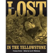 Lost in the Yellowstone: Thirty-Seven Days of Peril and a Handwritten Account of Being Lost