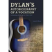 Dylan's Autobiography of a Vocation: A Reading of the Lyrics 1965-1967