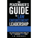 The Peacemaker's Guide to Law Enforcement Leadership: Daily Advice/Tips/Reflections Journal For the Law Enforcement Servant Leader