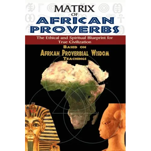 Matrix of African Proverbs: The Ethical and Spiritual Blueprint for True Civilization