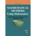 Mathematical Methods Using Mathematica(r): For Students of Physics and Related Fields