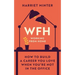 Wfh (Working from Home): How to Build a Career You Love When You're Not in the Office