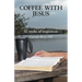 Coffee with Jesus: 52 Weeks of Inspiration