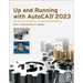 Up and Running with AutoCAD 2023: 2D and 3D Drawing, Design and Modeling