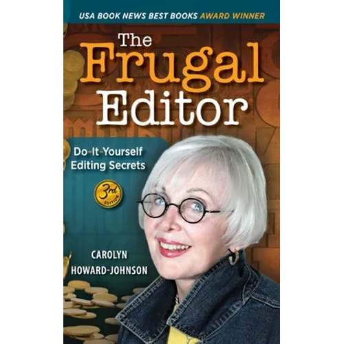 The Frugal Editor: Do-It-Yourself Editing Secrets-From Your Query Letters to Final Manuscript to the Marketing of Your New Bestseller, 3rd Edition
