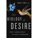 The Biology of Desire: Why Addiction Is Not a Disease