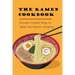 The Ramen Cookbook: Discover Creative Ways To Make Your Ramen Amazing: Super Easy Ramen Noodle Recipes