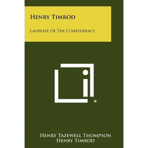 Henry Timrod: Laureate of the Confederacy