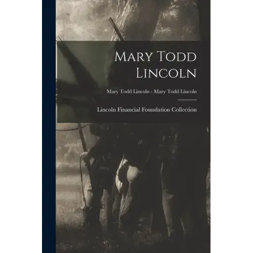 Mary Todd Lincoln; Mary Todd Lincoln - Mary Todd Lincoln