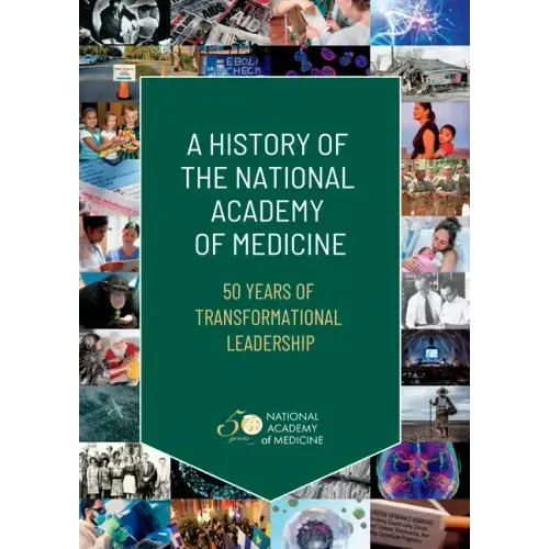 A History of the National Academy of Medicine: 50 Years of Transformational Leadership