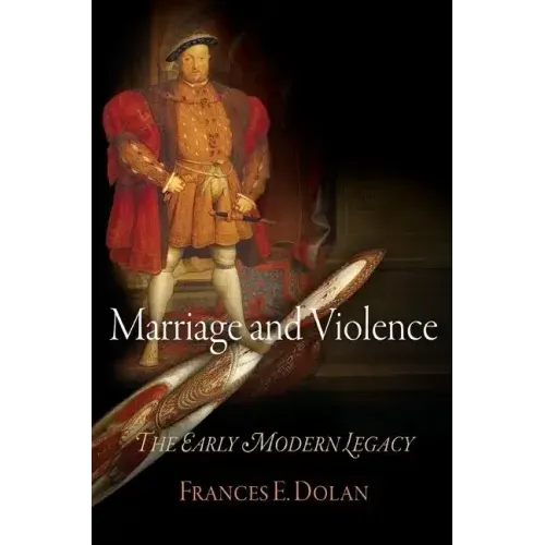Marriage and Violence: The Early Modern Legacy