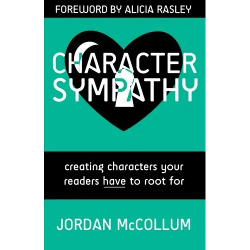 Character Sympathy: creating characters your readers HAVE to root for
