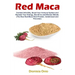 Red Maca: Combat Infertility, Boost Your Immune System and Reclaim Your Energy, Sex Drive and Women Dillodo. (The Raw Red Maca Root Powder, Gelatinize