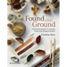 Found and Ground: A Practical Guide to Making Your Own Foraged Paints