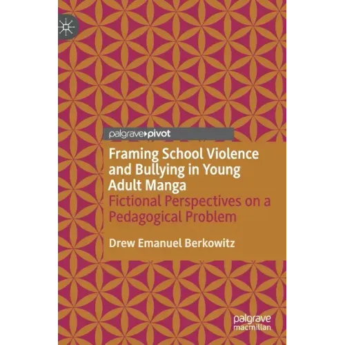 Framing School Violence and Bullying in Young Adult Manga: Fictional Perspectives on a Pedagogical Problem