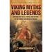 Viking Myths and Legends: Enthralling Tales, Stories, and History of the Vikings and Norse Mythology