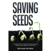 Saving Seeds: The Complete Guide to Starting, Growing and Storing Vegetables, Fruits, Herbs and Flowers Seeds