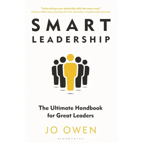 Smart Leadership: The Ultimate Handbook for Great Leaders