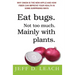 Eat Bugs. Not Too Much. Mainly With Plants.: Why Onion Is The New Apple And How Fiber Can Improve Your Health In Some Surprising Ways