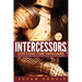 Intercessors, God's End-time Vanguard: How to Pray Effectively for the Things That Matter Most