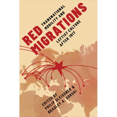 Red Migrations: Transnational Mobility and Leftist Culture After 1917