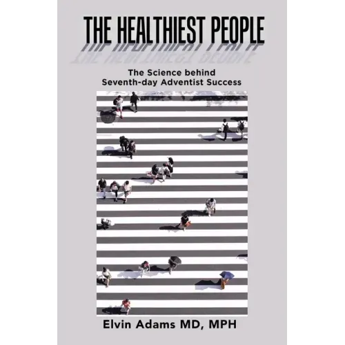 The Healthiest People: The Science Behind Seventh-Day Adventist Success