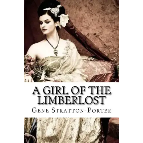 A Girl of the Limberlost Gene Stratton-Porter