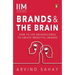 Brands and the Brain: How to Use Neuroscience to Create Impactful Brands
