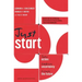 Just Start: Take Action, Embrace Uncertainty, Create the Future