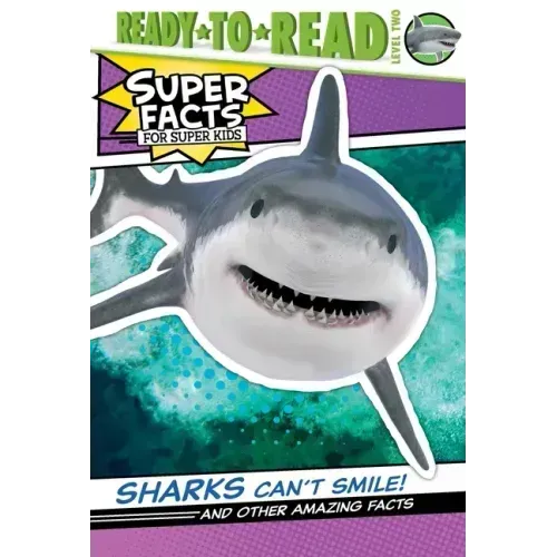 Sharks Can't Smile!: And Other Amazing Facts (Ready-To-Read Level 2)
