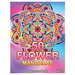 50 Flower Mandalas: Big Mandala Coloring Book for Adults 50 Images Stress Management Coloring Book For Relaxation, Meditation, Happiness a