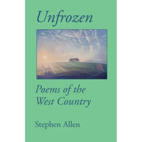 Unfrozen: Poems of the West Country