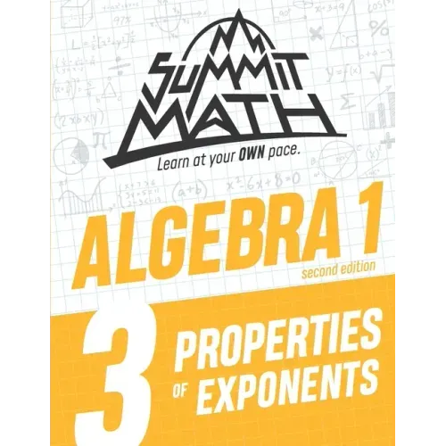 Summit Math Algebra 1 Book 3: Properties of Exponents