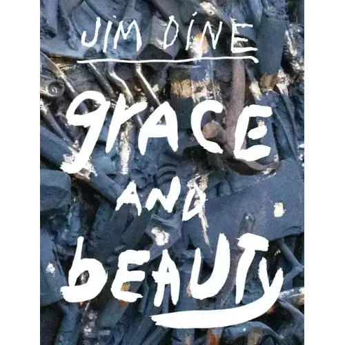 Jim Dine: Grace and Beauty