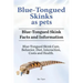 Blue-Tongued Skinks as pets. Blue-Tongued Skink Facts and Information. Blue-Tongued Skink Care, Behavior, Diet, Interaction, Costs and Health.