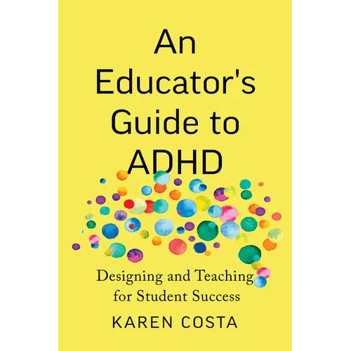 An Educator's Guide to ADHD: Designing and Teaching for Student Success