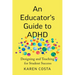 An Educator's Guide to ADHD: Designing and Teaching for Student Success