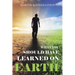 What You Should Have Learned on Earth: (A Novel)