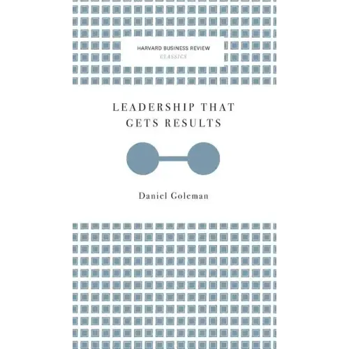 Leadership That Gets Results (Harvard Business Review Classics)