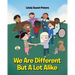 We Are Different But A Lot Alike