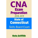 CNA Exam Preparation 2018-2019: State of CONNECTICUT Skills Board Exam: CNA Exam review