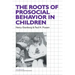 The Roots of Prosocial Behavior in Children