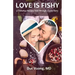 Love is Fishy: 31 Delicious Recipes Told Through a Love Story
