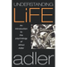 Understanding Life: An Introduction to the Psychology of Alfred Adler
