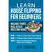 Learn House Flipping For Beginners: Includes Three Real Estate Investing Books: How To Flip Your First House, Probate Real Estate Investing, How To Es
