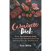 Carnivore Diet: Break The Carnivore Code To Unlock Our Ancestral Diet That Will Build Muscles And Burn Fat