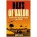 Days of Valor: An Inside Account of the Bloodiest Six Months of the Vietnam War